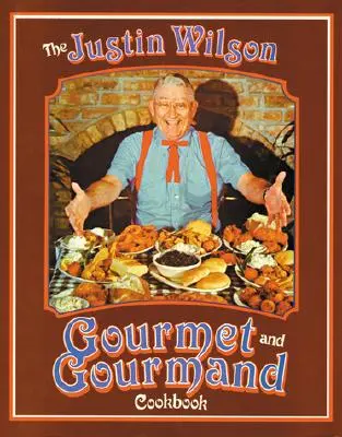 Das Justin Wilson Gourmet- und Feinschmecker-Kochbuch - The Justin Wilson Gourmet and Gourmand Cookbook