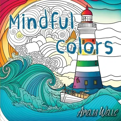 Achtsame Farben: ein Malbuch für Erwachsene gegen Stress und Ängste - Mindful Colors: an Adult Coloring Book Relieving Stress and Anxiety
