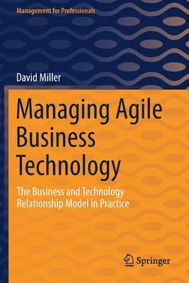 Agile Unternehmenstechnologie verwalten: Das Geschäfts- und Technologie-Beziehungsmodell in der Praxis - Managing Agile Business Technology: The Business and Technology Relationship Model in Practice