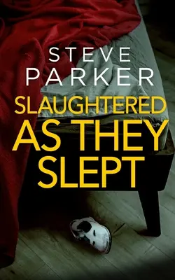 SLAUGHTERED AS THEY SLEPT ein absolut packender Killerthriller voller Wendungen - SLAUGHTERED AS THEY SLEPT an absolutely gripping killer thriller full of twists