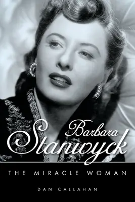 Barbara Stanwyck: Die Wunderfrau - Barbara Stanwyck: The Miracle Woman