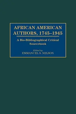 Afroamerikanische Autoren, 1745-1945: Ein bio-bibliographisch-kritisches Quellenbuch - African American Authors, 1745-1945: A Bio-Bibliographical Critical Sourcebook