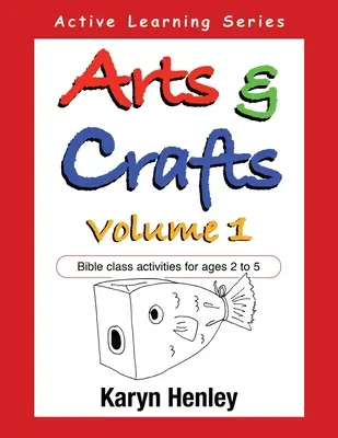 Kunst und Handwerk Band 1: Aktivitäten für den Bibelunterricht im Alter von 2 bis 5 Jahren - Arts and Crafts Volume 1: Bible Class Activities for Ages 2 to 5