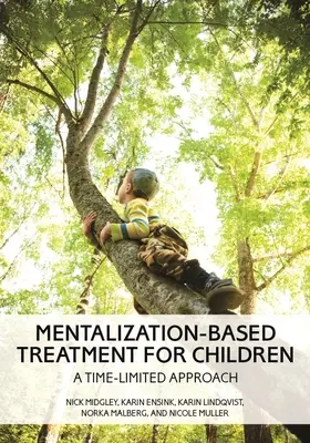 Mentalisierungsbasierte Behandlung für Kinder: Ein zeitlich begrenzter Ansatz - Mentalization-Based Treatment for Children: A Time-Limited Approach