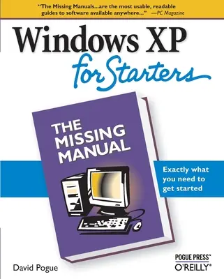 Windows XP für Einsteiger: Das fehlende Handbuch: Genau das, was Sie für den Einstieg brauchen - Windows XP for Starters: The Missing Manual: Exactly What You Need to Get Started