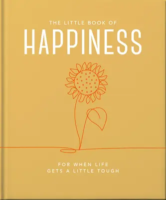 Das kleine Buch des Glücks: Wenn das Leben ein bisschen schwierig wird - The Little Book of Happiness: For When Life Gets a Little Tough