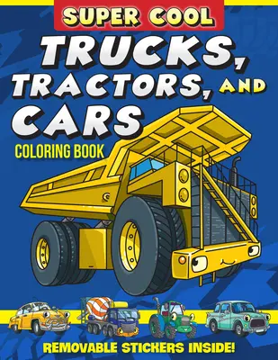 Super Cool Trucks, Traktoren und Autos Malbuch: Lerne, wie Fahrzeuge uns helfen, Dinge zu erledigen! - Super Cool Trucks, Tractors, and Cars Coloring Book: Learn How Vehicles Help Us Get Stuff Done!