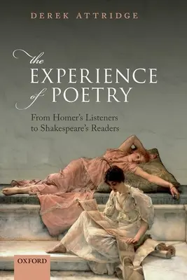 Die Erfahrung der Poesie: Von Homers Zuhörern zu Shakespeares Lesern - The Experience of Poetry: From Homer's Listeners to Shakespeare's Readers
