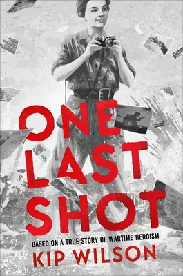 Ein letzter Schuss: Basierend auf einer wahren Geschichte von Kriegsheldentum: Die Geschichte der Kriegsfotografin Gerda Taro - One Last Shot: Based on a True Story of Wartime Heroism: The Story of Wartime Photographer Gerda Taro