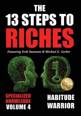 Die 13 Schritte zum Reichtum - Band 4: Habitude Warrior Spezialwissen mit Michael E. Gerber - The 13 Steps to Riches - Volume 4: Habitude Warrior Special Edition Specialized Knowledge with Michael E. Gerber
