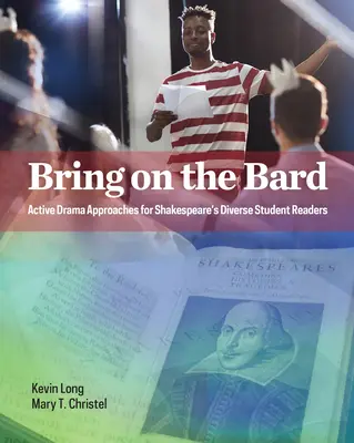 Bring den Barden mit: Aktive dramatische Ansätze für Shakespeares vielfältige Schülerleser - Bring on the Bard: Active Drama Approaches for Shakespeare's Diverse Student Readers