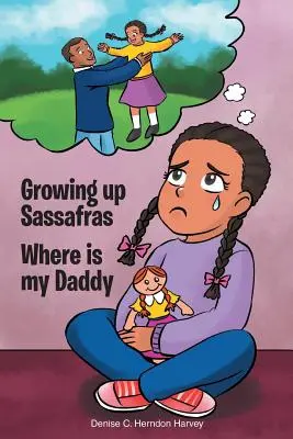 Aufwachsen in Sassafras: Wo ist mein Daddy? - Growing Up Sassafras: Where is My Daddy