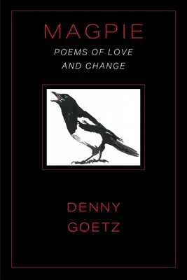 Elster: Gedichte über Liebe und Wandel - Magpie: Poems of Love and Change