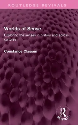 Welten der Sinne: Die Erforschung der Sinne in der Geschichte und zwischen den Kulturen - Worlds of Sense: Exploring the senses in history and across cultures