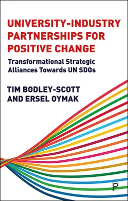 Partnerschaften zwischen Hochschulen und Industrie für einen positiven Wandel: Strategische Allianzen im Wandel für die UNO - University-Industry Partnerships for Positive Change: Transformational Strategic Alliances Towards Un Sdgs