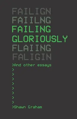 Glorreich scheitern und andere Essays - Failing Gloriously and Other Essays