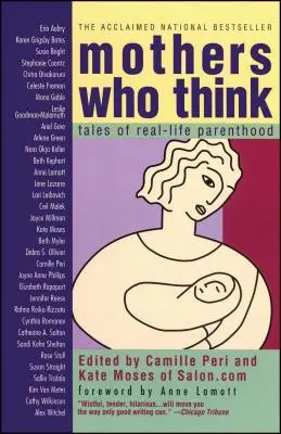 Mütter, die denken: Geschichten aus dem wirklichen Leben der Elternschaft - Mothers Who Think: Tales of Reallife Parenthood