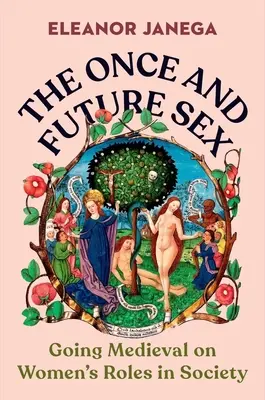 Das einstige und zukünftige Geschlecht: Die Rolle der Frau in der Gesellschaft im Mittelalter - The Once and Future Sex: Going Medieval on Women's Roles in Society