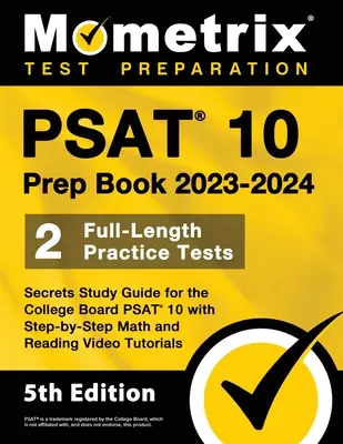 PSAT 10 Vorbereitungsbuch 2023 und 2024 - 2 Praxistests in voller Länge, Geheimes Studienhandbuch für den College Board PSAT 10 mit Schritt-für-Schritt Mathe und Lesen V - PSAT 10 Prep Book 2023 and 2024 - 2 Full-Length Practice Tests, Secrets Study Guide for the College Board PSAT 10 with Step-by-Step Math and Reading V