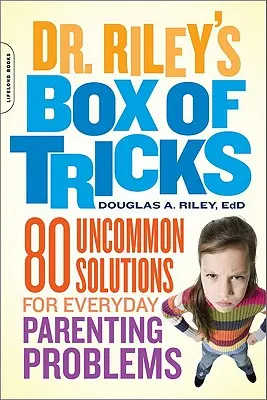 Dr. Rileys Trickkiste: 80 ungewöhnliche Lösungen für alltägliche Erziehungsprobleme - Dr. Riley's Box of Tricks: 80 Uncommon Solutions for Everyday Parenting Problems