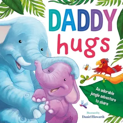 Papas Umarmungen: Gepolstertes Pappbilderbuch - Daddy Hugs: Padded Board Book