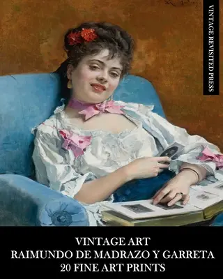 Vintage Kunst: Raimundo De Madrazo Y Garreta: 20 Kunstdrucke: Figurative Ephemera zum Einrahmen und für die Heimdekoration - Vintage Art: Raimundo De Madrazo Y Garreta: 20 Fine Art Prints: Figurative Ephemera for Framing and Home Decor