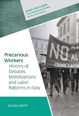 Prekär Beschäftigte: Geschichte der Debatten, der politischen Mobilisierung und der Arbeitsreformen in Italien - Precarious Workers: History of Debates, Political Mobilization, and Labor Reforms in Italy