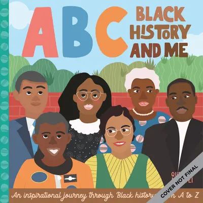 ABC Schwarze Geschichte und ich: Eine inspirierende Reise durch die schwarze Geschichte, von A bis Z - ABC Black History and Me: An Inspirational Journey Through Black History, from A to Z
