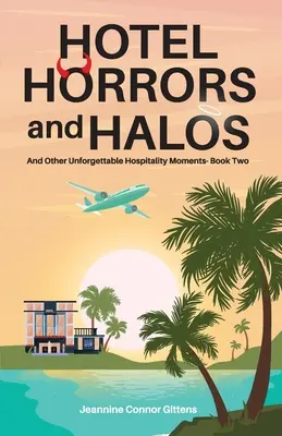 Hotel Horrors and Halos: Und andere unvergessliche Momente der Gastfreundschaft Buch Zwei - Hotel Horrors and Halos: And Other Unforgettable Hospitality Moments Book Two