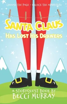 Santa Claus Has Lost His Drawers: ein StoryQuest-Abenteuer zum Auswählen der Seite - Santa Claus Has Lost His Drawers: a choose the page StoryQuest adventure