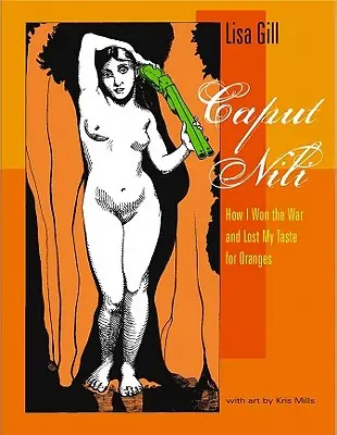 Caput Nili: Wie ich den Krieg gewann und meinen Geschmack für Orangen verlor - Caput Nili: How I Won the War and Lost My Taste for Oranges