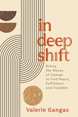 Tiefenverschiebung: Auf den Wellen des Wandels reiten, um Frieden, Erfüllung und Freiheit zu finden - In Deep Shift: Riding the Waves of Change to Find Peace, Fulfillment, and Freedom