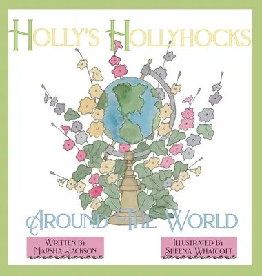 Holly's Stockrosen auf der ganzen Welt - Holly's Hollyhocks Around the World