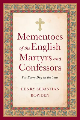 Mementos of the English Martyrs and Confessors: Für jeden Tag des Jahres - Mementoes of the English Martyrs and Confessors: For Every Day in the Year