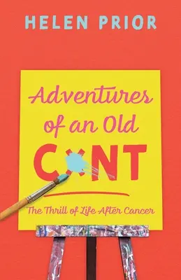 Abenteuer eines alten CxNT: Der Nervenkitzel des Lebens nach dem Krebs - Adventures of an Old CxNT: The Thrill of Life After Cancer
