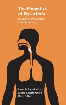 Die Phonetik der Dysarthrie: Studien zu Produktion und Wahrnehmung - The Phonetics of Dysarthria: Studies in Production and Perception
