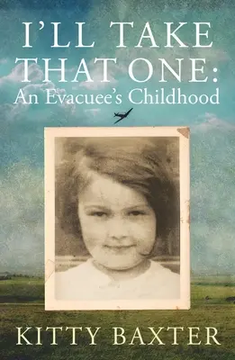 Ich nehme das: Die Kindheit eines Evakuierten - I'll Take That One: An Evacuee's Childhood