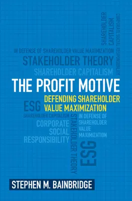 Das Gewinnmotiv: Die Maximierung des Shareholder Value verteidigen - The Profit Motive: Defending Shareholder Value Maximization