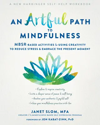 Ein kunstvoller Weg zur Achtsamkeit: Mbsr-basierte Aktivitäten zur Nutzung von Kreativität, um Stress zu reduzieren und den gegenwärtigen Moment zu umarmen - An Artful Path to Mindfulness: Mbsr-Based Activities for Using Creativity to Reduce Stress and Embrace the Present Moment