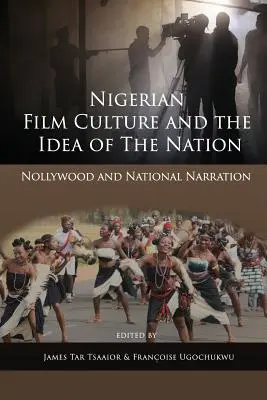 Nigerianische Filmkultur und die Idee der Nation: Nollywood und die nationale Narration - Nigerian Film Culture and the Idea of the Nation: Nollywood and National Narration