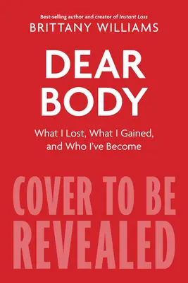 Lieber Körper: Was ich verloren habe, was ich zugenommen habe und was ich dabei gelernt habe - Dear Body: What I Lost, What I Gained, and What I Learned Along the Way