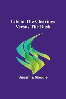 Leben auf den Lichtungen versus Busch - Life in the Clearings versus the Bush