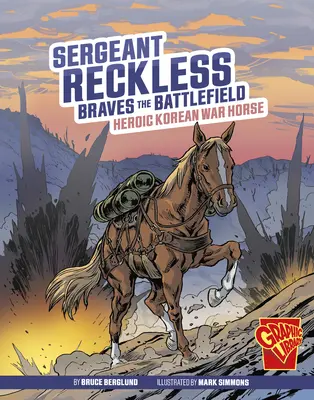 Sergeant Reckless schlägt sich tapfer auf dem Schlachtfeld: Heldenhaftes Pferd aus dem Koreakrieg - Sergeant Reckless Braves the Battlefield: Heroic Korean War Horse