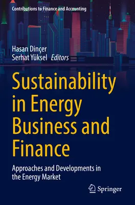 Nachhaltigkeit in Energiewirtschaft und Finanzen: Ansätze und Entwicklungen auf dem Energiemarkt - Sustainability in Energy Business and Finance: Approaches and Developments in the Energy Market