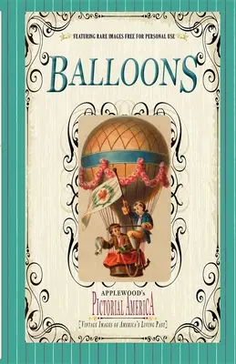 Luftballons (Pictorial America): Vintage-Bilder aus Amerikas lebendiger Vergangenheit - Balloons (Pictorial America): Vintage Images of America's Living Past