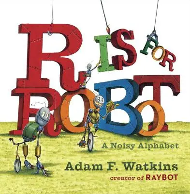 R ist für Roboter: Ein lautes Alphabet - R Is for Robot: A Noisy Alphabet