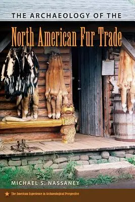 Die Archäologie des nordamerikanischen Pelzhandels - The Archaeology of the North American Fur Trade