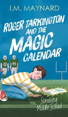 Roger Tarkington und der magische Kalender: Überleben in der Mittelstufe - Roger Tarkington and the Magic Calendar: Surviving Middle School