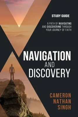 Navigation und Entdeckung: Ein Weg des Navigierens und Entdeckens auf Ihrer Glaubensreise - Studienführer - Navigation and Discovery: A Path Of Navigating and Discovering Through Your Journey of Faith - Study Guide