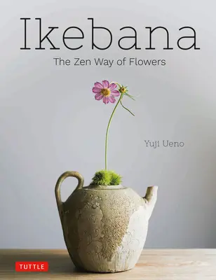 Ikebana: Der Zen-Weg der Blumen - Ikebana: The Zen Way of Flowers